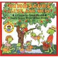 Dinosaurs Alive and Well! : A Guide to Good Health
