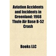 Aviation Accidents and Incidents in Greenland : 1968 Thule Air Base B-52 Crash