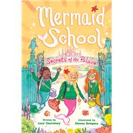 The Secrets of the Palace (Mermaid School #4)