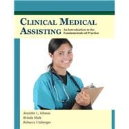 Clinical Medical Assisting An Introduction to the Fundamentals of Practice