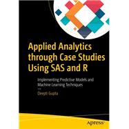 Applied Analytics Through Case Studies Using SAS and R