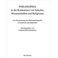 PHILOSOPHIA in der Konkurrenz von Schulen, Wissenschaften und Religionen