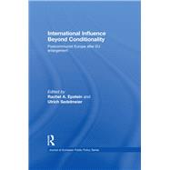 International Influence Beyond Conditionality: Postcommunist Europe after EU enlargement