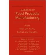 Handbook of Food Products Manufacturing, Volume 2 Health, Meat, Milk, Poultry, Seafood, and Vegetables