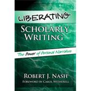 Liberating Scholarly Writing : The Power of Personal Narrative