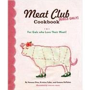 The Meat Club Cookbook For Gals Who Love Their Meat!