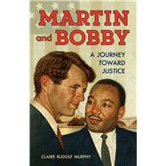 Martin and Bobby A Journey Toward Justice