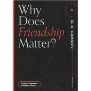 Why Does Friendship Matter?