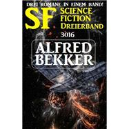 SF Science Fiction Dreierband 3016 - Drei Romane in einem Band