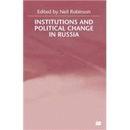Institutions and Political Change in Russia