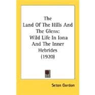 Land of the Hills and the Glens : Wild Life in Iona and the Inner Hebrides (1920)