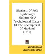Elements of Folk Psychology : Outlines of A Psychological History of the Development of Mankind (1916)