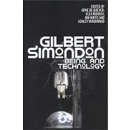 Gilbert Simondon Being and Technology
