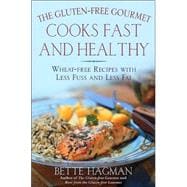The Gluten-Free Gourmet Cooks Fast and Healthy Wheat-Free and Gluten-Free with Less Fuss and Less Fat