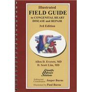 Illustrated Field Guide to Congenital Heart Disease and Repair