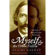 Myself and the Other Fellow : A Life of Robert Lewis Stevenson,9780060935252