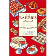 The Baker's Manual 150 Master Formulas for Baking