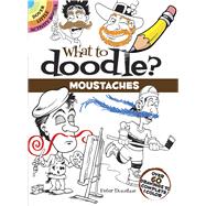What to Doodle? Moustaches Over 60 Drawings to Complete & Color