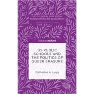 US Public Schools and the Politics of Queer Erasure The Politics and History of the Child Protective Rationale