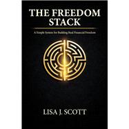 The Freedom Stack A Simple System for Building Real Financial Freedom