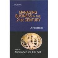 Managing Business in the Twenty-first Century A Handbook