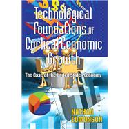 Technological Foundations of Cyclical Economic Growth: The Case of the United States Economy