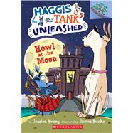 Howl at the Moon: A Branches Book (Haggis and Tank Unleashed #3)