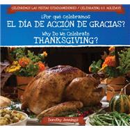 ¿por Qué Celebramos El Día De Acción De Gracias? / Why Do We Celebrate Thanksgiving?