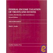 Federal Income Taxation of Trusts and Estates 2008: Cases, Problems, and Materials
