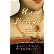 Mary Boleyn The True Story of Henry VIII's Favourite Mistress