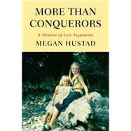 More Than Conquerors A Memoir of Lost Arguments
