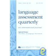 The Ethics of Language Assessment: A Special Double Issue of language Assessment Quarterly