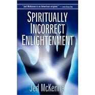 Spiritually Incorrect Enlightenment