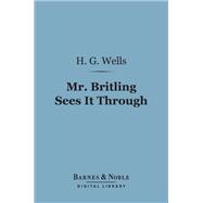 Mr. Britling Sees It Through (Barnes & Noble Digital Library)