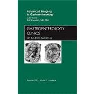 Advanced Imaging in Gastroenterology: An Issue of Gastroenterology Clinics of North America