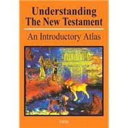 Understanding the New Testament: An Introductory Atlas