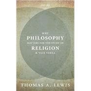 Why Philosophy Matters for the Study of Religion-and Vice Versa