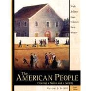 American People, The: Creating a Nation and a Society, Volume I (Chapters 1-16)