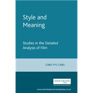 Style and Meaning Studies in the Detailed Analysis of Film