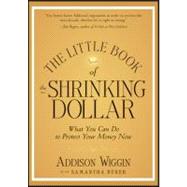 The Little Book of the Shrinking Dollar What You Can Do to Protect Your Money Now