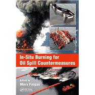 In-Situ Burning for Oil Spill Countermeasures