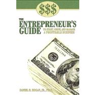 The Entrepreneur's Guide to Start, Grow and Manage a Profitable Business
