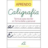Aprendo Caligrafia / Learn Calligraphy: Tecnicas para escribir en forma bella y personal / Techniques for writing in beautiful and personal form