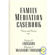 Family Mediation Casebook: Theory And Process