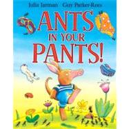 Ants in Your Pants!