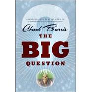 The Big Question; A novel of reality television by the author of Confessions of a Dangerous Mind