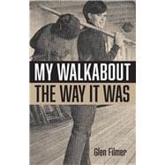 My Walkabout - The Way It Was