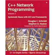 C++ Network Programming, Volume 2 Systematic Reuse with ACE and Frameworks