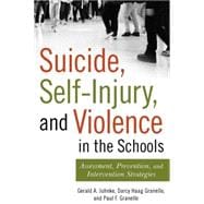 Suicide, Self-Injury, and Violence in the Schools : Assessment, Prevention, and Intervention Strategies