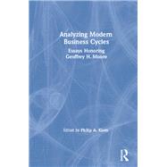 Analysing Modern Business Cycles: Essays Honoring Geoffrey H.Moore: Essays Honoring Geoffrey H.Moore
